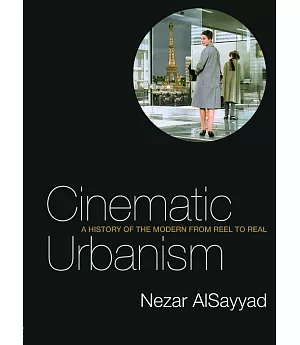 Cinematic Urbanism: Towards A History Of Modern And Postmodern Space