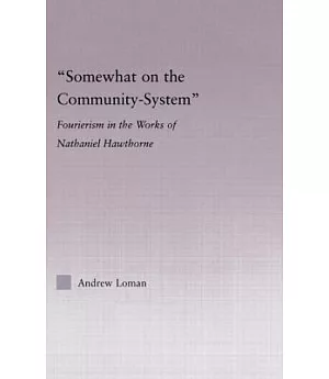 ��Somewhat On The Community-System��: Fourierism in the Works of Nathaniel Hawthorne