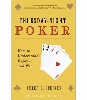 Thursday-night Poker: How To Understand, Enjoy--And Win