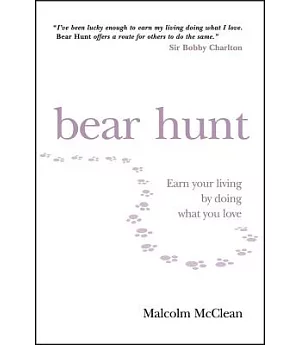 Bear Hunt: Earning Your Living by Doing What You Love