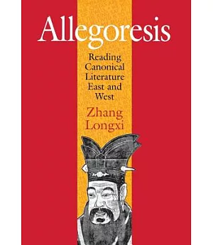 Allegoresis: Reading Canonical Literature East And West