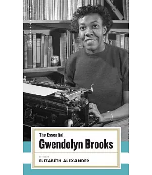 The Essential Gwendolyn Brooks: Selected Poems