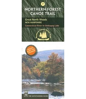 Northern Forest Canoe Trail: Great North Woods: New Hampshire, Connecticut River to Umbagog Lake