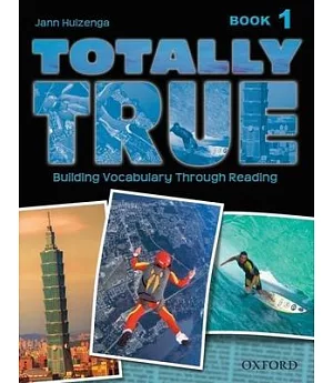 Totally True 1: Building Vocabulary Through Reading