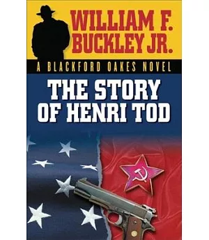 The Story of Henri Tod: A Blackford Oakes Novel