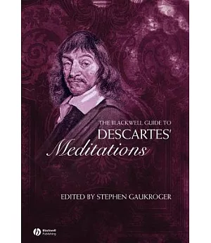 The Blackwell Guide to Descartes’ Meditations