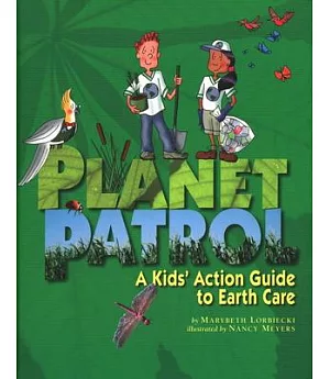 Planet Patrol: A Kids’ Action Guide to Earth Care