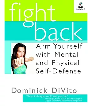 Fight Back: Arm Yourself With Mental And Physical Self-Defense