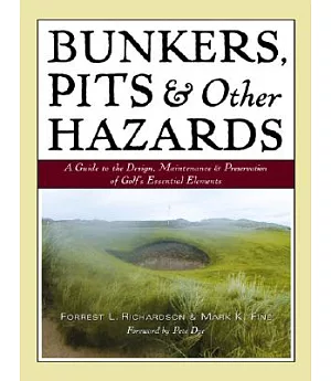 Bunkers, Pits & Other Hazards: A Guide to the Design, Maintenance, and Preservation of Golf’s Essential Elements