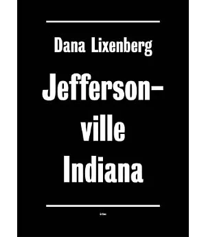 Dana Lixenberg: Homeless In Jeffersonville, Indiana: Portraits And Landscapes Between 1997 And 2004
