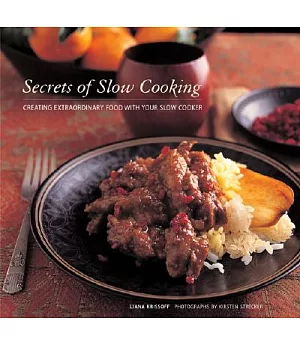 Secrets of Slow Cooking: Creating Extraordinary Food With Your Slow Cooker