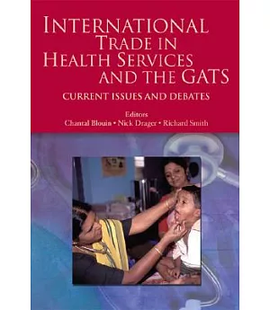 International Trade in Health Services and the GATS: Current Issues and Debates