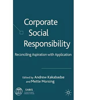 Corporate Social Responsibility: Reconciling Aspiration With Application