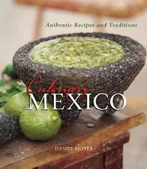 Culinary Mexico: Authentic Recipes And Traditions