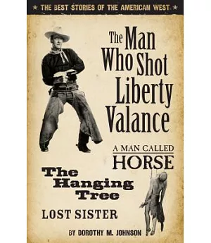 The Man Who Shot Liberty Valance: And A Man Called Horse, The Hanging Tree, Lost Sister