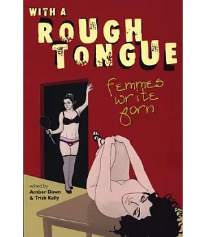 With a Rough Tongue: Femmes Write Porn