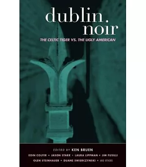 Dublin Noir: The Celtic Tiger vs. the Ugly American
