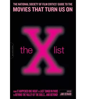 The X List: The National Society of Film Critics’ Guide to the Movies That Turn Us on