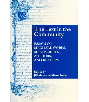 The Text in the Community: Essays on Medieval Works, Manuscripts, Authors, And Readers