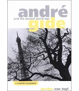 Andre Gide and the Second World War: A Novelist’s Occupation