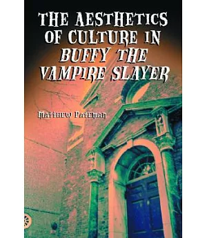 The Aesthetics of Culture in Buffy the Vampire Slayer