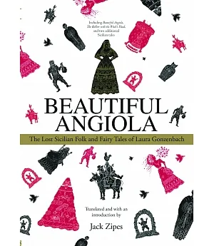 Beautiful Angiola: The Lost Sicilian Folk And Fairy Tales of Laura Gonzenbach