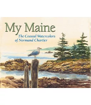 My Maine: The Coastal Watercolors of Normand Chartier