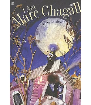 I Am Marc Chagall: Text Loosely Inspired by My Life by Marc Chagall
