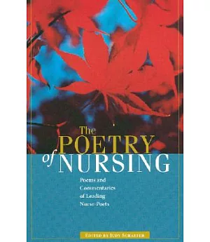 The Poetry of Nursing: Poems And Commentaries of Leading Nurse
