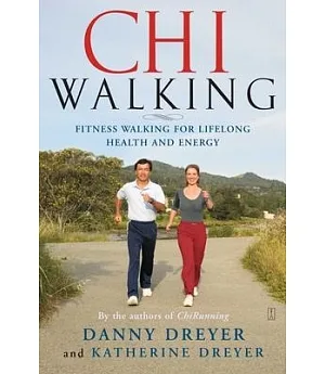 ChiWalking: The Five Mindful Steps for Lifelong Health and Energy