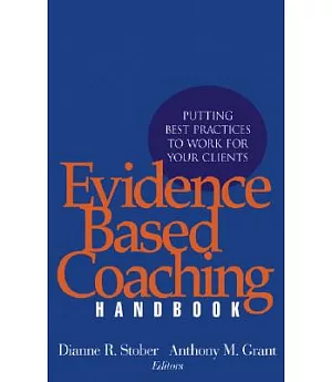 Evidence Based Coaching Handbook: Putting Best Practices to Work For Your Clients