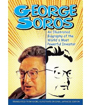 George Soros: An Illustrated Biography of the World’s Most Powerful Investor