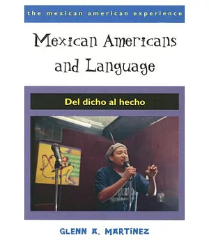 Mexican Americans and Language: Del Dicho Al Hecho