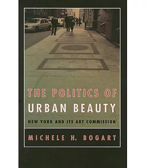 The Politics of Urban Beauty: New York & Its Art Commission