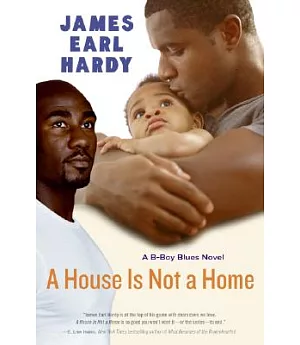 A House Is Not a Home: A B-boy Blues Novel
