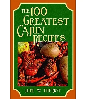 The 100 Greatest Cajun Recipes