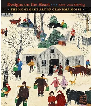 Designs on the Heart: The Homemade Art of Grandma Moses