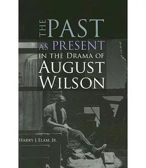 The Past As Present in the Drama of August Wilson