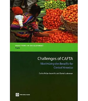 Challenges of CAFTA: Maximizing The Benefits for Central America