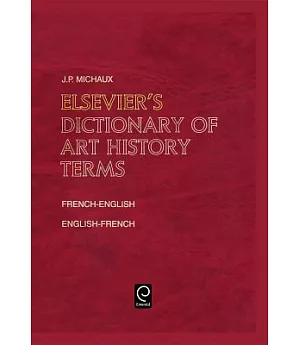 Elsevier’s Dictionary of Art History Terms/ Elsevier’s Dictionnaire Des Termes D’Histoire De L’Art: French/english-english/f