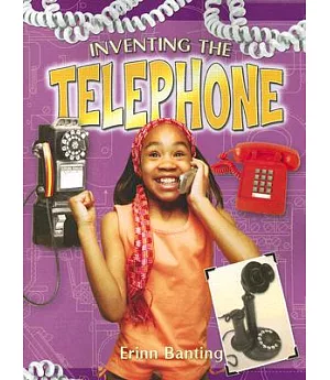 Inventing the Telephone
