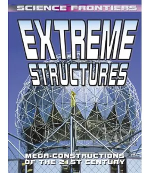 Extreme Structures: Mega-Constructions Of The 21st Century
