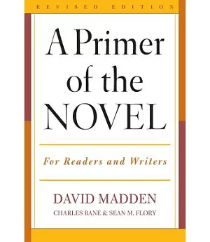 A Primer of the Novel: For Readers And Writers
