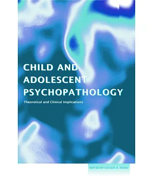 Child And Adolescent Psychopathology: Theoretical And Clinical Applications