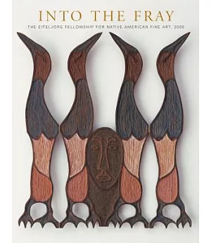 Into the Fray: The Eiteljorg Fellowship for Native American Fine Art, 2005