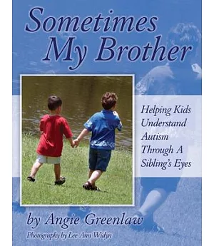 Sometimes My Brother: Helping Kids Understand Autism Through a Sibling’s Eyes