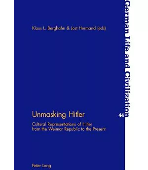 Unmasking Hitler: Cultural Representation of Hitler from the Weimar Republic to the Present