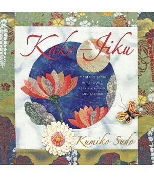 Kake-jiku: Images of Japan in Applique, Fabric Origami, and Sashiko