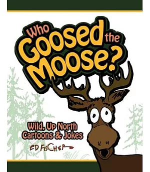 Who Goosed the Moose?