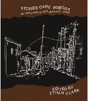 Stories Care Forgot: An Anthology of New Orleans Zines